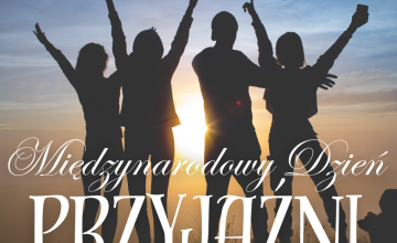 30 lipca- Międzynarodowy Dzień Przyjaźni